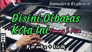 Disini Dibatas Kota Ini  Tommy J Pisa  Karaoke   NADA PRIA [upl. by Ayocat]