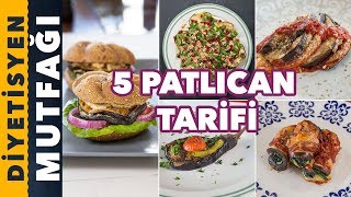 DİYET YAPARKEN TÜKETEBİLECEĞİNİZ 5 FARKLI PATLICAN TARİFİ  Diyetisyen Mutfağı [upl. by Orfinger]