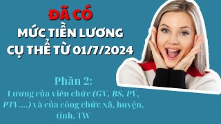 Mức tiền lương cụ thể của viên chức GVBSBTVPTV và công chức xã huyện tỉnh TW từ 0172024 [upl. by Euqinim]