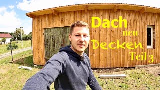 Das Dach in nur einer Woche neu decken  ES03  Dach neu decken  Scheune ausbauen  Der self Maker [upl. by Ayik]