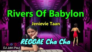 Rivers Of Babylon  Jenievie Taan ft DJ John Paul REGGAE Cha Cha  Dance Mix [upl. by Asir]