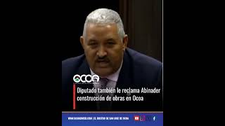 OcoaEnred Diputado le reclama Abinader obras en Ocoa [upl. by Hinman494]