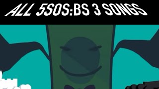 All 5SOSBS 3 Songs [upl. by Htabmas404]