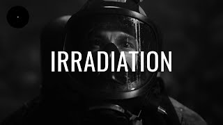 Irradiation [upl. by Einnov]