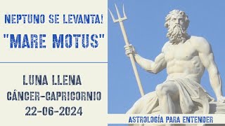 Neptuno se levanta quotMare Motusquot Luna llena de Cáncer  Capricornio 22062024 [upl. by Keffer]