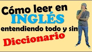 Cómo leer en INGLÉS entendiendo TODO y SIN DICCIONARIO [upl. by Vally166]