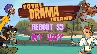 Total Drama S10 My Way Total Drama Island Reboot  S3 [upl. by Ellan]