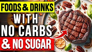 8 Healthiest Foods and Drinks With NO Carbs amp NO Sugar UNBELIEVABLE [upl. by Oznol]