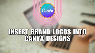 How to Insert Brand Logos into Canva Designs [upl. by Enomal579]