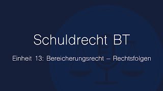 Schuldrecht BT Folge 13 Bereicherungsrecht – Rechtsfolgen [upl. by Yelsgnik]