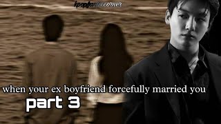 when your ex Mafia boyfriend forcefully married you  part 3  BTS FF [upl. by Jsandye]