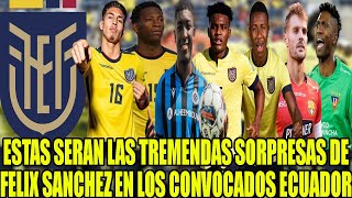 ESTAS SERAN LAS TREMENDAS SORPRESAS DE FELIX SANCHEZ EN LOS CONVOCADOS ECUADOR VS ITALIA Y GUATEMALA [upl. by Harman99]