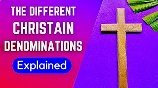 Christian Denominations Explained In 30 Minutes Detailed Summary [upl. by Bradlee]