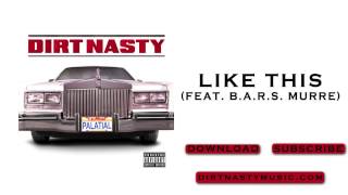 Dirt Nasty  Like This feat BARS Murre [upl. by Tezile]