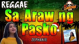 SA ARAW NG PASKO Reggae Version  Zephanie ✘ DJ Claiborne Remix [upl. by Anib997]