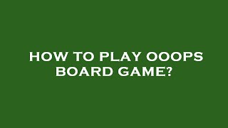 How to play ooops board game [upl. by Yntrok]