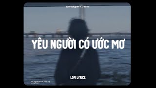 ♬ Yêu Người Có Ước Mơ  buitruonglinh x CaoTri  Lofi Lyrics [upl. by Nnairet]