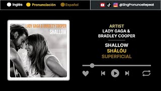 🎤 Shallow  Lady Gaga amp Bradley Cooper  Letra en Inglés Pronunciación y Traducción al Español 🌟 [upl. by Notnirb]