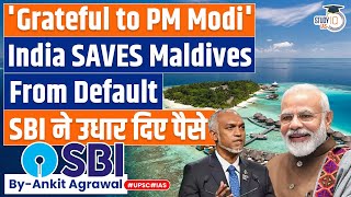 Maldives thanks India for 50 million crucial budgetary support  Know all about it  UPSC [upl. by Japeth898]