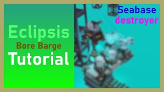 Eclipsis Tutorial  How to make a Bore barge [upl. by Oona311]