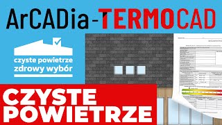 ArCADiaTERMOCAD Audyt 10  obliczenia i raport do programu Czyste powietrze [upl. by Liatnahs]