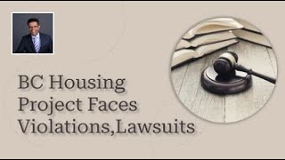 BC Housing Project Faces Violations Lawsuits [upl. by Warchaw]