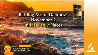 Nov 2 Battling Moral Darkness In Heavenly Places [upl. by Cohbath853]