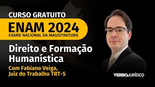 Direito e Formação Humanística ENAM  Curso Gratuito ENAM 2024  Exame Nacional da Magistratura [upl. by Alakam]