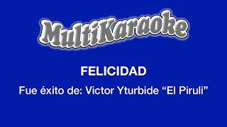 Felicidad  Multikaraoke  Fue Éxito de Victor Yturbide quotEl Piruliquot [upl. by Darian]