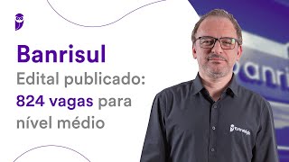 Concurso Banrisul  Edital publicado 824 vagas para nível médio [upl. by Lynde]