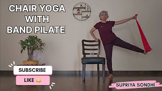 Chair yoga with band pilate  Chair yoga 45 minutes  Pilate with band  supriyasondhi [upl. by Irej]