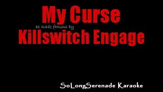 Killswitch Engage  My Curse Karaoke Version [upl. by Edyth]