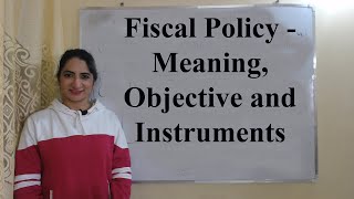 Fiscal Policy  Meaning Objective and Instruments [upl. by Arihk]