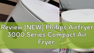 Review NEW Philips Airfryer 3000 Series Compact Air Fryer 37L HD910020 Rapid Air Technology [upl. by Slen340]