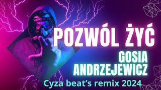 Gosia Andrzejewicz  Pozwól żyć 2024 cyza beat’s remix [upl. by Kristofer]