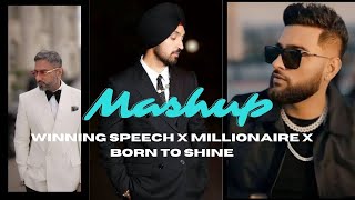 Greatest Punjabi Mashup 2024  Millionaire X Winning Speech X Born To Shine  punjabisong [upl. by Nilyam]