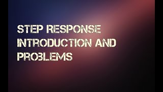 Step Response Introduction And Problems [upl. by Otsugua171]