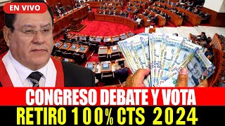 🔴¡ÚLTIMO MINUTO CONGRESO DEBATE Y VOTACIÓN PARA EL RETIRO DEL 100 DE LA CTS  HOY 2524 [upl. by Asselem]