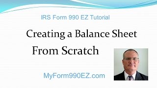 Form 990EZ Tutorial 6 How to Create a Balance Sheet from Scratch [upl. by Kay887]