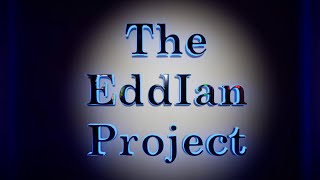 The Eddian Project New content every Wednesday [upl. by Ramo]