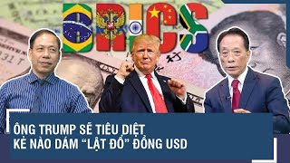 Chuyên gia Ông Trump sẽ hủy diệt kẻ nào dám “truất ngôi” độc tôn của đồng USD [upl. by Yeknarf]