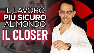 Il Lavoro più SICURO al Mondo Il Closer [upl. by Swagerty]