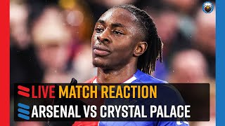 Arsenal 50 Crystal Palace  LIVE Match Reaction [upl. by Kroll]