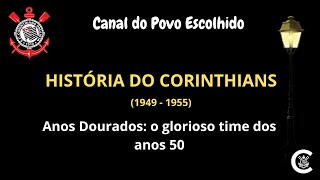 HISTÓRIA DO CORINTHIANS 1949  1955 [upl. by Okika72]