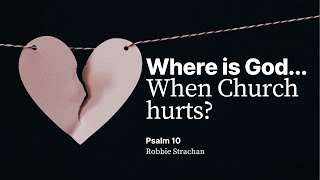 Where is God when church hurts Psalm 10 [upl. by Tija]