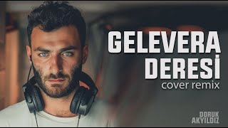 Doruk Akyıldız  Gelavera Deresi  Cover Remix [upl. by Racklin]