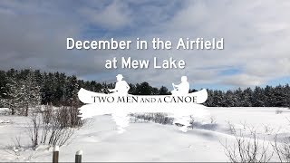 Winter Camping December in the Airfield at Mew Lake  Two Men and a Canoe [upl. by Fonville153]