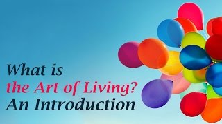 What is the Art of Living An Introduction [upl. by Adarbil175]