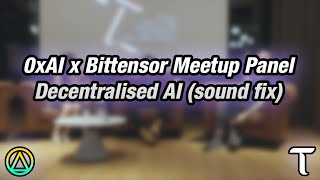 0xAI x Bittensor Meetup Panel  Decentralised AI sound fix [upl. by Infeld902]