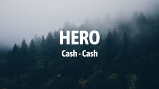 HERO  CASH CASH lyrics 🥀 [upl. by Aynatahs689]